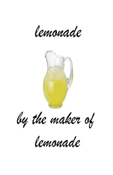 Lemonade: When Life Throws Lemons At You Make Lemonade!