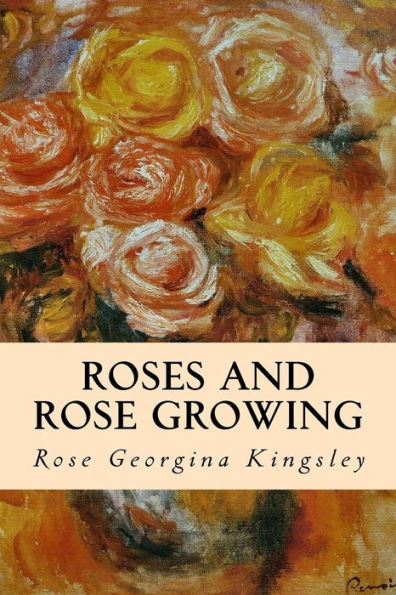 Roses And Rose Growing
