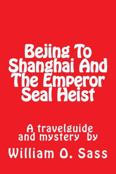 Bejing To Shanghai And The Emperor Seal Heist