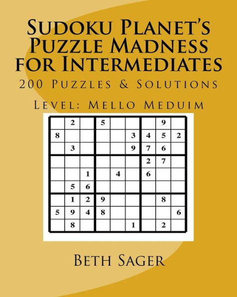 Sudoku Planet's Puzzle Madness For Intermediates: 200 Puzzles & Solutions (Level: Mello Medium)