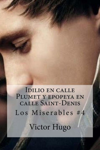 Idilio En Calle Plumet Y Epopeya En Calle Saint-Denis: Los Miserables #4 (Spanish Edition)