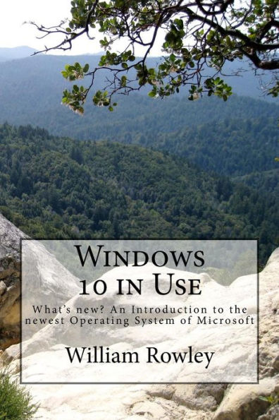 Windows 10 In Use: What's New? An Introduction To The Newest Operating System Of Microsoft