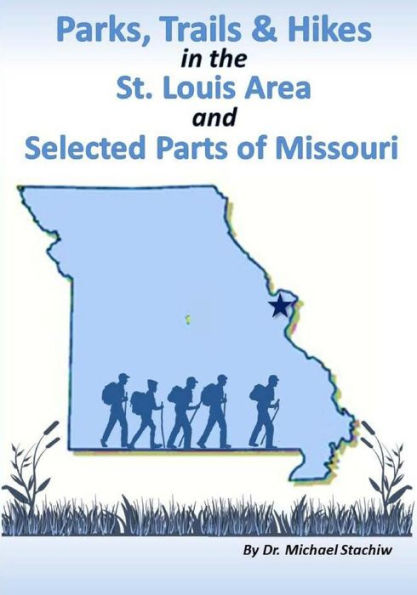 Parks, Trails, & Hikes In The St. Louis Area And Selected Parts Of Missouri