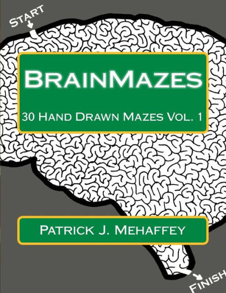 Brainmazes: 30 Hand Drawn Mazes Vol. 1