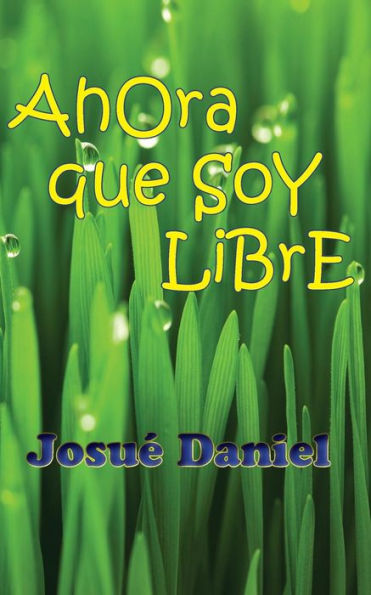 Ahora Que Soy Libre (Spanish Edition)