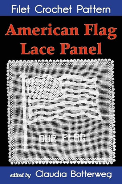 American Flag Lace Panel Filet Crochet Pattern: Complete Instructions And Chart