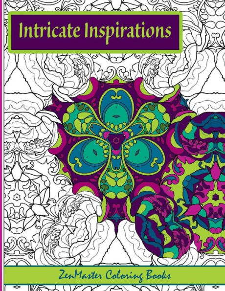 Intricate Inspirations: Adult Coloring Book Featuring Inspirational Quotes With Every Page (Coloring Books For Grownups)