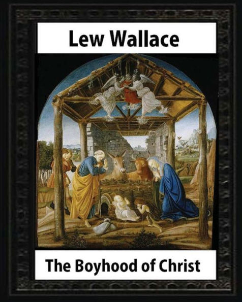 The Boyhood Of Christ (1888), By Lew Wallace Illustrated