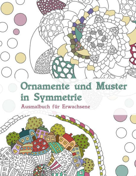 Ornamente Und Muster In Symmetrie: Ausmalbuch F?r Erwachsene (German Edition)