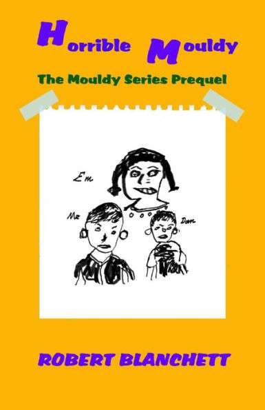 Horrible Mouldy: The Prequel To The Mouldy Series