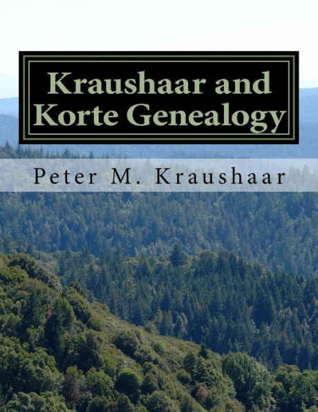 Kraushaar And Korte Genealogy: Our History From The Sauerland And Banat