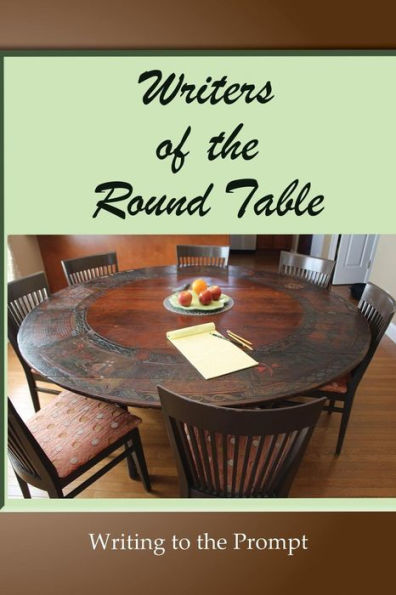 Writers Of The Round Table: Writing To The Prompt