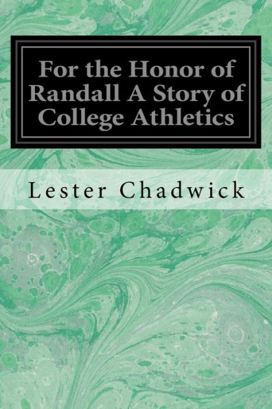 For The Honor Of Randall A Story Of College Athletics - 9781533253392