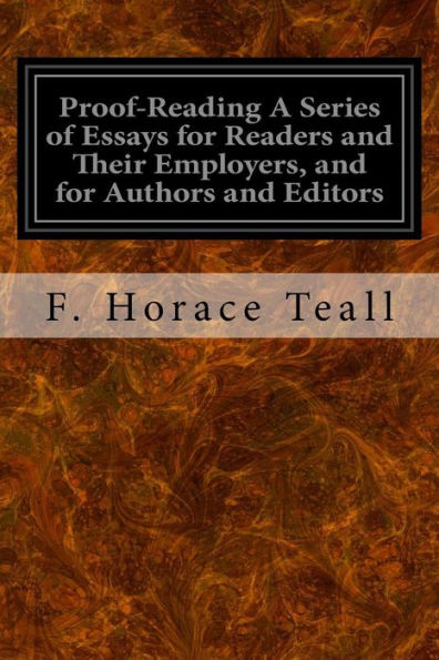 Proof-Reading A Series Of Essays For Readers And Their Employers, And For Authors And Editors