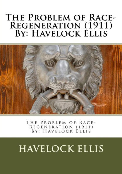 The Problem Of Race-Regeneration (1911) By: Havelock Ellis