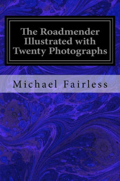 The Roadmender Illustrated With Twenty Photographs