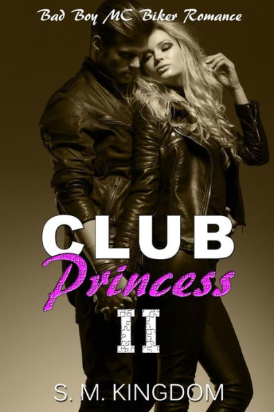 Club Princess Ii: Bad Boy Mc Biker Romance (Be My Bad Boy Tonight)