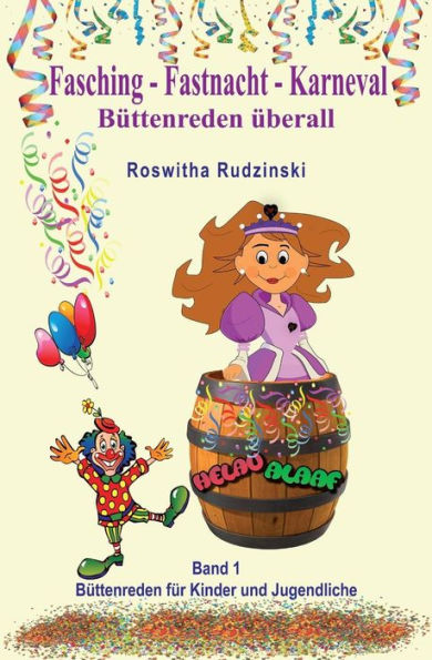 Fasching - Fastnacht - Karneval: Büttenreden Überall (Büttenreden Für Kinder Und Jugendliche) (German Edition)