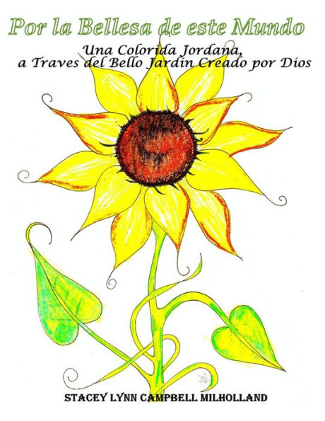 Por La Bellesa De Esta Mundo: Una Colorida Jordana, A Traves De Bello Jardin Creado Por Dios (Spanish Edition)