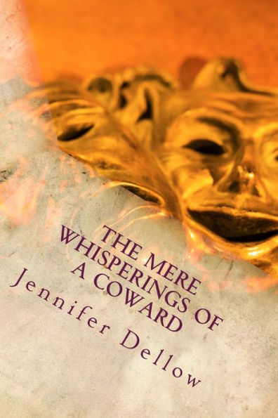 The Mere Whisperings Of A Coward (A Menagerie Of Letters)