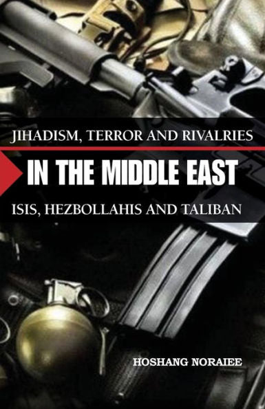Jihadism, Terror And Rivalries In The Middle East: Isis, Hezbollahis And Taliban