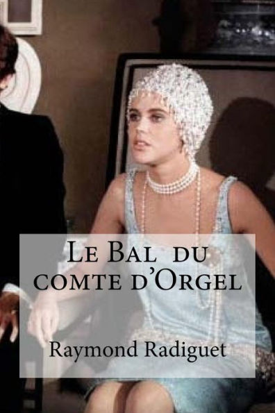 Le Bal Du Comte D'Orgel (French Edition) - 9781533297785