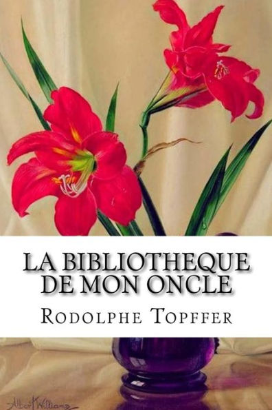La Bibliotheque De Mon Oncle (French Edition)
