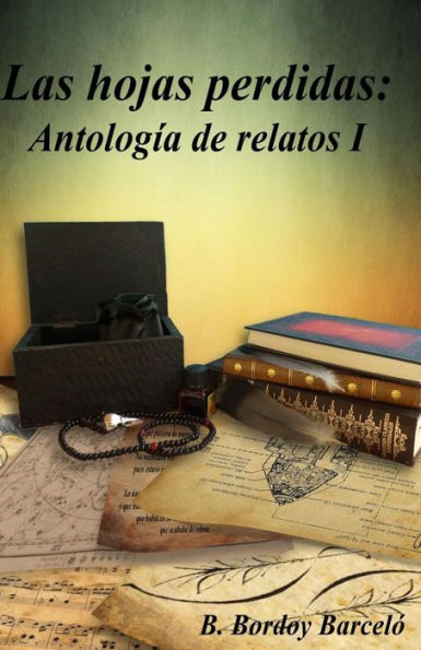 Las Hojas Perdidas: Antolog?a De Relatos I (Spanish Edition)