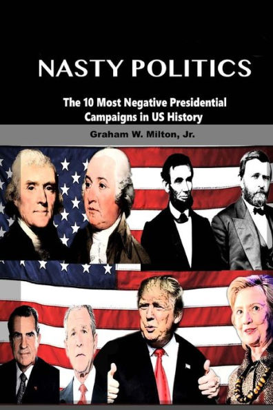 Nasty Politics: The 10 Most Negative Presidential Campaigns In Us History