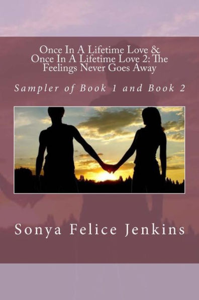 Once In A Lifetime Love And Once In A Lifetime Love 2: The Feeling Never Goes Away: Sampler Of Book 1 And Book 2