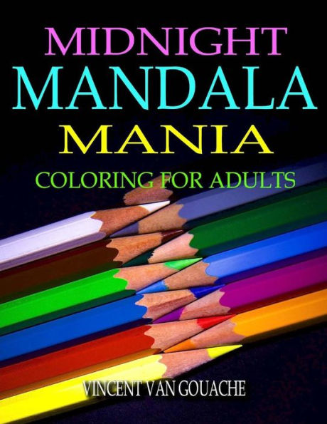 Midnight Mandala Mania: Coloring For Adults