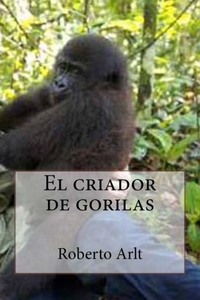 El Criador De Gorilas (Spanish Edition) - 9781533319616