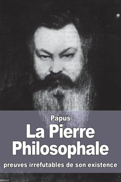 La Pierre Philosophale: Preuves IrrEfutables De Son Existence (French Edition)