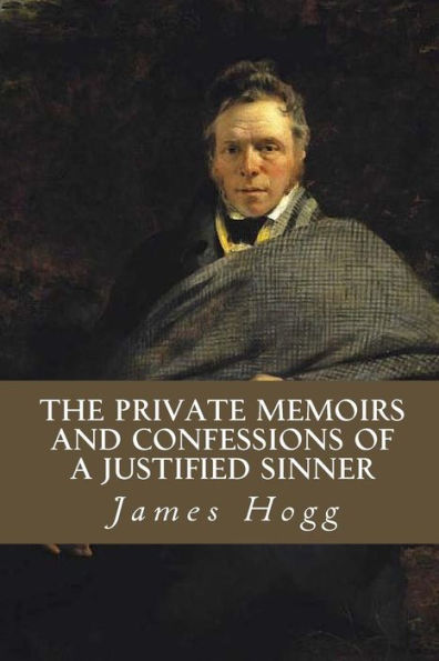 The Private Memoirs And Confessions Of A Justified Sinner - 9781533330147