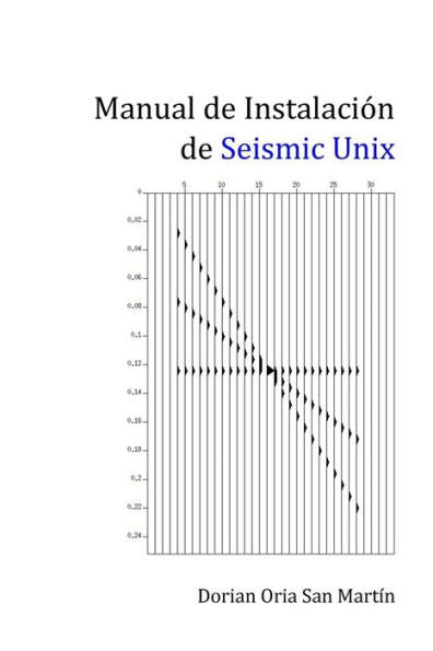 Manual De Instalación De Seismic Unix. (Spanish Edition)
