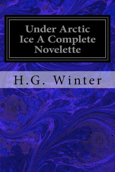 Under Arctic Ice A Complete Novelette