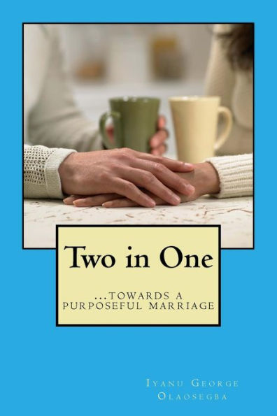 Two In One: Towards A Purposeful Marriage