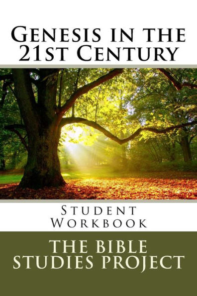 Genesis In The 21St Century: Student Workbook (The Bible Studies Project)