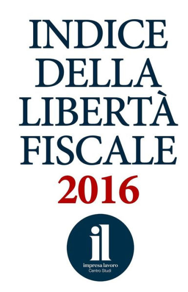 Indice Della Libert? Fiscale 2016 (Italian Edition)