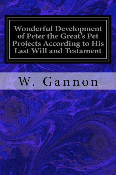 Wonderful Development Of Peter The Great's Pet Projects According To His Last Will And Testament: American Invention As An Aid To Russia's Grasp On Asiatic Territory