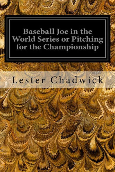 Baseball Joe In The World Series Or Pitching For The Championship