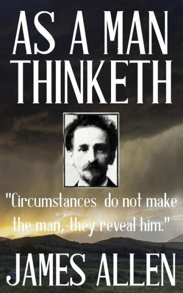 James Allen: As A Man Thinketh (James Allen Collection)
