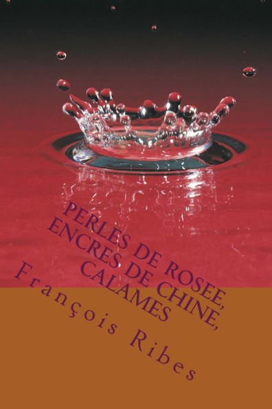 Perles De Rosee, Encres De Chine, Calames: 112 Ha?kus (French Edition)