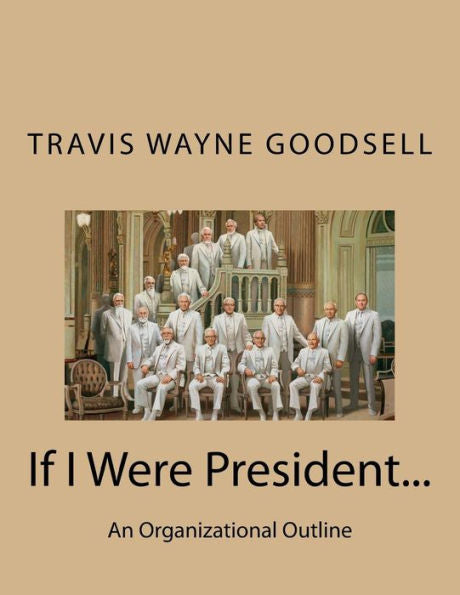 If I Were President...: An Organizational Outline