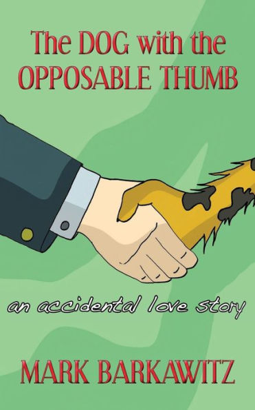 The Dog With The Opposable Thumb: An Accidental Love Story