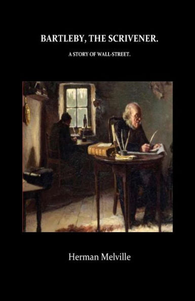 Bartleby, The Scrivener A Story Of Wall-Street