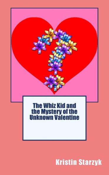 The Whiz Kid And The Mystery Of The Unknown Valentine