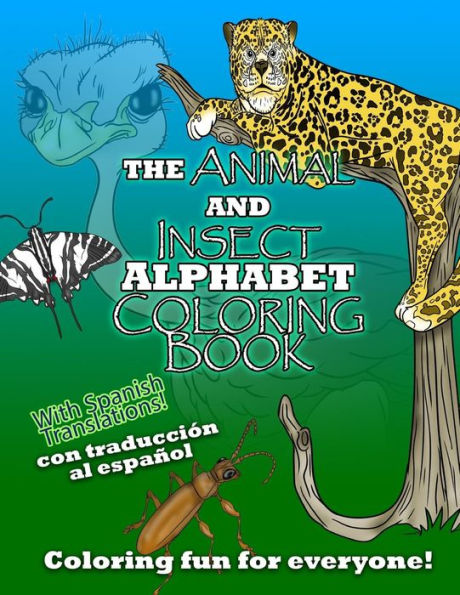 The Animal And Insect Alphabet Coloring Book: The Abcs With Animal And Insects Including Spanish Translations!