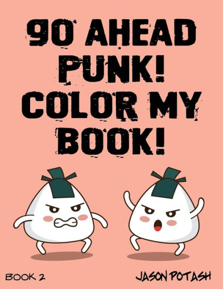 Go Ahead Punk Color My Book - Vol. 2 (The Stress Relieving Adult Coloring Pages)