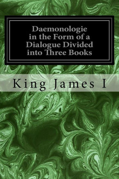 Daemonologie In The Form Of A Dialogue Divided Into Three Books